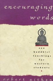 Encouraging Words : Zen Buddhist Teachings for Western Students