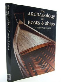 Archaeology of Boats and Ships (Conway's Merchant, Marine & Maritime History)