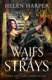 Waifs And Strays (Cat Lady Chronicles, Bk 1)