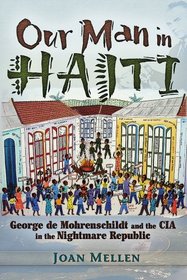 Our Man in Haiti: George de Mohrenschildt and the CIA in the Nightmare Republic