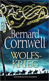 Wolfskrieg (War of the Wolf) (Last Kingdom, Bk 11) (German Edition)
