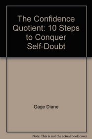 The confidence quotient: 10 steps to conquer self-doubt