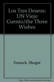 Los Tres Deseos: UN Viejo Cuento/the Three Wishes (Spanish Edition)