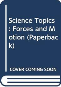 Forces and Motion (Science Topics)