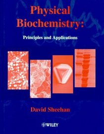 Physicial Biochemistry: Principles and Applications