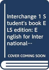 Interchange 1 Student's book ELS edition: English for International Communication