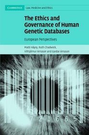 The Ethics and Governance of Human Genetic Databases: European Perspectives (Cambridge Law, Medicine and Ethics)