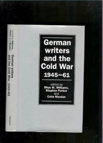 German Writers and the Cold War 1945-61