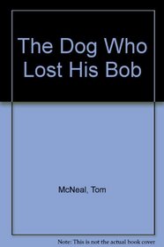 The Dog Who Lost His Bob
