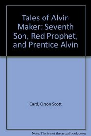Tales of Alvin Maker: Seventh Son, Red Prophet, and Prentice Alvin