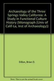 Archaeology of Three Springs Valley, California: A Study in Functional Cultural History (Cotsen Monograph)