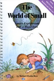 The World of Small: Nature Explorations With a Hand Lens / Book and Hand Lens