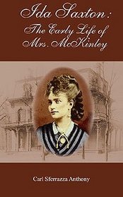 Ida Saxton: The Early Life of Mrs. McKinley