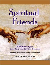 Spiritual Friends: A Methodology Of Soul Care And Spiritual Direction (The Soul Physician's Library)