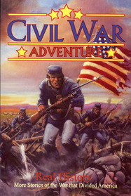 Civil War Adventure #2: Real History: More Stories of the War That Divided America