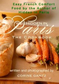 Hidden in Paris -- The Cookbook: Easy French Comfort Food