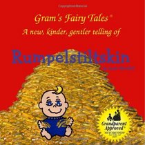 Rumpelstiltskin: A new kinder, gentler telling of a fairy tale classic