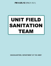 Unit Field Sanitation Team (FM 4-25.12)