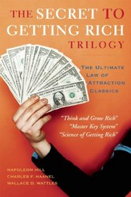 The Secret to Getting Rich Triology: The Ultimate Law of Attraction Classics