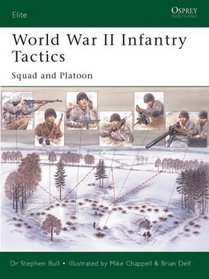 World War II Infantry Tactics: Squad and Platoon (Elite, 105)