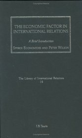 The Economic Factor in International Relations: A Brief Introduction: Volume 19 (Library of International Relations) (v. 19)