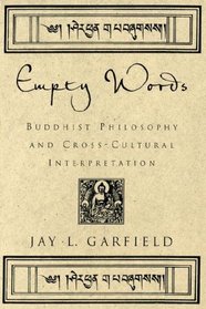 Empty Words: Buddhist Philosophy and Cross-Cultural Interpretation