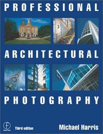 Professional Architectural Photography (Professional Photography Series)