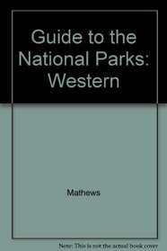 Guide to the National Parks:  Western