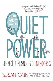Quiet Power: The Secret Strengths of Introverts