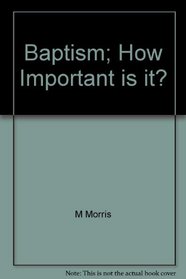 Baptism: How important is it?