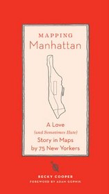 Mapping Manhattan: A Love (and Sometimes Hate) Story in Maps by 75 New Yorkers