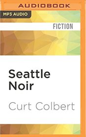 Seattle Noir (Akashic Noir)