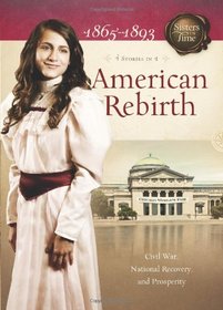 American Rebirth: Civil War, National Recovery, and Prosperity (Sisters in Time)