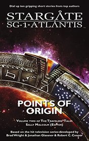 Stargate SG-1-Atlantis: Points of Origin (Travelers' Tales, Bk 2)