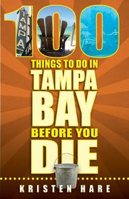 100 Things to Do in Tampa Bay Before You Die