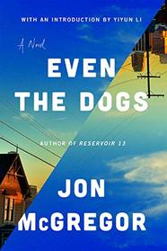 Even the Dogs: A Novel