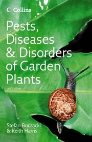 Pests, Diseases & Disorders of Garden Plants (Collins Complete Photo Guides)