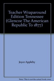 Teacher Wraparound Edition Tennessee (Glencoe The American Republic To 1877)