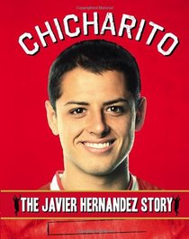 Chicharito: The Javier Hernandez Story