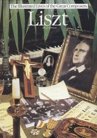 Liszt (The Illustrated Lives of the Great Composers)
