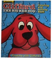 Playtime with Clifford (Clifford the Big Red Dog, Coloring and Activity Book)