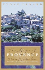 The Magic of Provence : Pleasures of Southern France