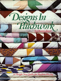 Designs in Patchwork: 30 Bright New Quilts for Machine Piecing