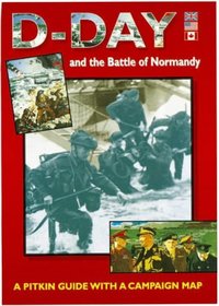 D-Day and the Battle of Normandy 1944 (Pitkin Guides)