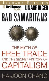 Bad Samaritans: The Myth of Free Trade and the Secret History of Capitalism