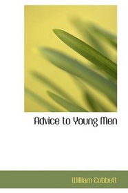 Advice to Young Men: And (Incidentally) to Young Women in the Middle an