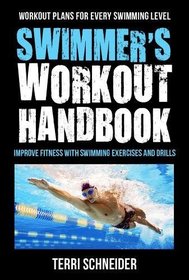 The Swimmer's Workout Handbook: Improve Fitness with Swimming Exercises and Drills