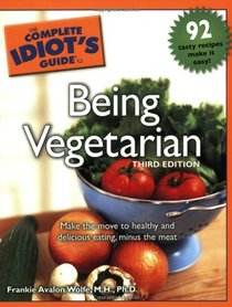 The Complete Idiot's Guide to Being Vegetarian, 3rd Edition (Complete Idiot's Guide to)