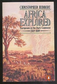 Africa Explored: Europeans in the Dark Continent, 1769-1889