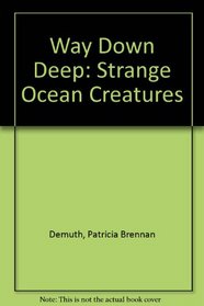 Way Down Deep: Strange Ocean Creatures